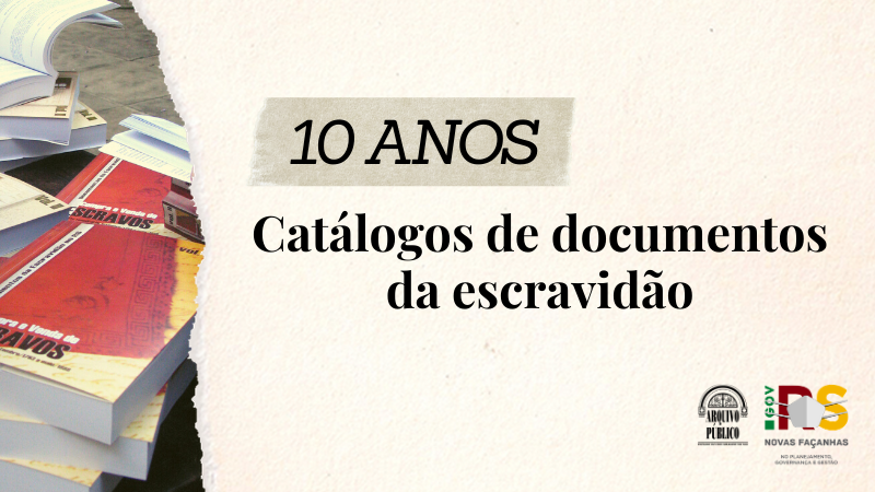 Cartaz - 10 anos dos Catálogos de Documentos da Escravidão