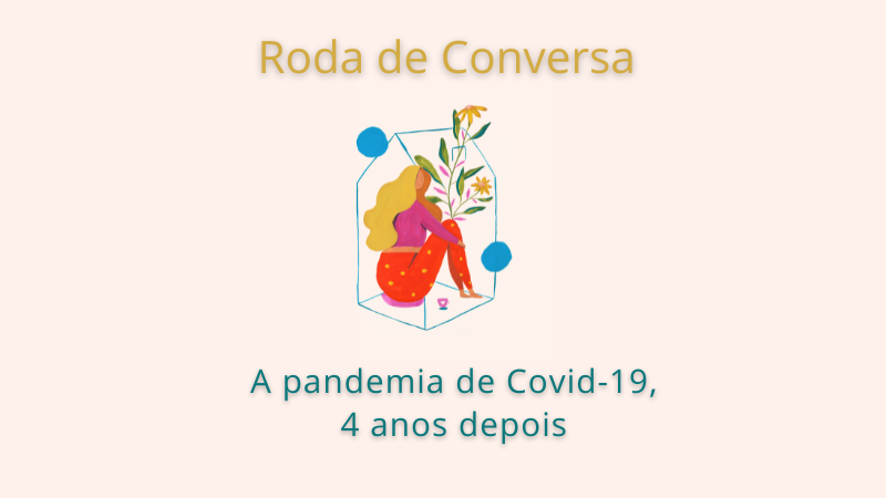 Projeto Documentando a Covid-19 no RS - Roda de conversa - A pandemia de Covid-19, 4 anos depois