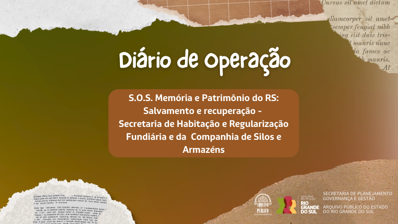 Diário de Operação - S.O.S Memória e Patrimônio do RS - SEHAB e CESA
