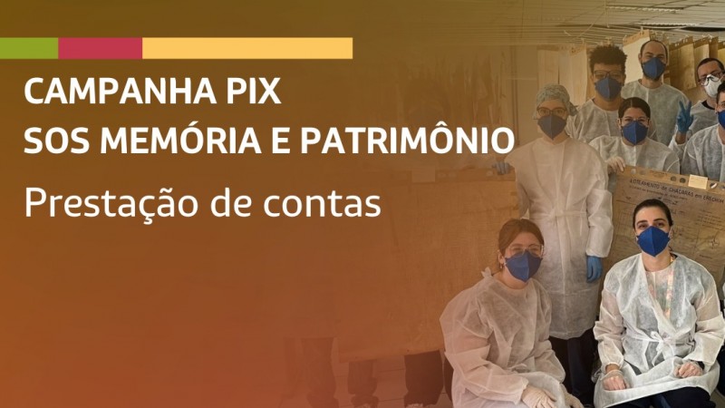 Campanha PIX - SOS Memória e Patrimônio do RS Prestação de Contas